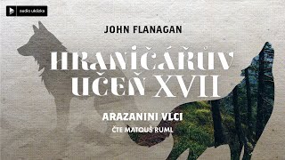 John Flanagan  Hraničářův učeň XVII Arazanini vlci  Audiokniha [upl. by Mahala]