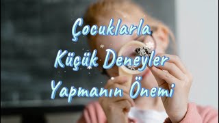 Çocuklarla Küçük Deneyler Yapmanın Önemi [upl. by Lyford]