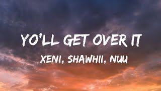 You ll get over it  Xeni shawnii nuu Lyrics [upl. by Lenssen]