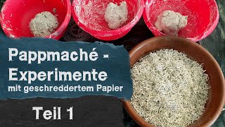 Pappmache Experimente Teil 1  Rezepte aus geschreddertem Papier  Herstellung [upl. by Oirromed]