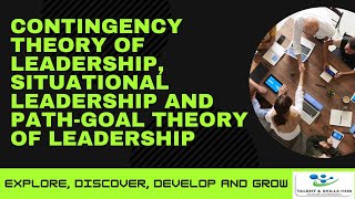 Contingency Theory of Leadership  Situational Leadership and PathGoal Theory of Leadership [upl. by Peatroy]