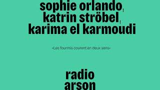 radio arson — Sophie Orlando Katrin Ströbel Karima El Karmoudi artistes [upl. by Aynosal382]