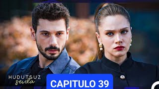 Hudutsuz Sevda AMOR ILIMITADO  CAPITULO 39  Resumen [upl. by Ative]