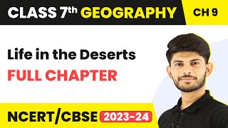 Class 7 Geography Full Chapter 9  Life in the Deserts Class 7 Geography  CBSE [upl. by Anglo]