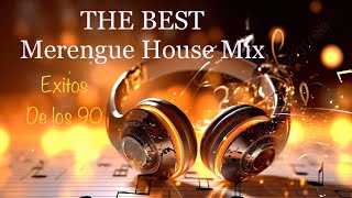 The Best Merengue House MIx Lo Mejor de los 90 Exitos de siempre Mix [upl. by Worthy]