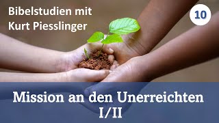 Bibelstudien Lektion 10 Mission an den Unerreichten 12  Kurt Piesslinger [upl. by Otila395]