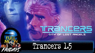 Trancers 15 City of Lost Angels 1988  Full Moon Fridays [upl. by Main]