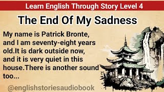 Learn English Through Story Level 4  Graded Reader Level 4  English Story The End Of My Sadness [upl. by Aidul262]