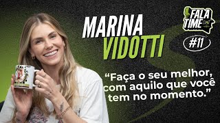 quotFaça o seu melhor com aquilo que você tem no momentoquot MARINA VIDOTTI  FalaTimeCast 11 [upl. by Eiramrebma667]