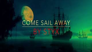 COME SAIL AWAY  STYX  WITH LYRICS  REMAKE [upl. by Anikahs]