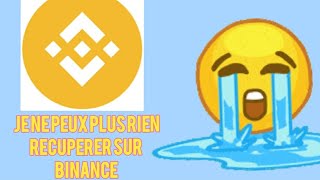 JE NE PEU PLUS RIEN RÉCUPÉRER SUR BINANCE ET VOUS [upl. by Felicidad]