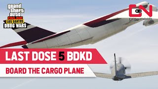 Last Dose 5 BDKD GTA Online  Stay Within Range to Hack the Cargo Plane Door [upl. by Nide]