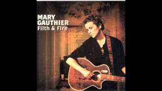 Mary Gauthier  Walk Through The Fire Audio [upl. by Rome]