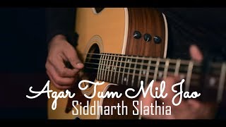 Agar Tum Mil Jao  Unplugged Cover  Zeher  Siddharth Slathia [upl. by Allenrac]