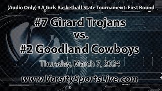 Audio Only Broadcast 7 Girard Trojans vs 2 Goodland Cowboys Girls State Basketball 3724 [upl. by Faulkner384]