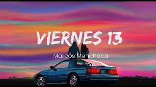 Marcos Menchaca Viernes 13 letra [upl. by Synn]