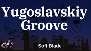 Soft Blade  Yugoslavskiy Groove  English Lyrics tiktok softblade doomer russian russianmusic [upl. by Frederigo]