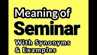 Seminar meaning amp Synonyms  Synonyms of Seminar  Examples in Sentences [upl. by Deirdre]