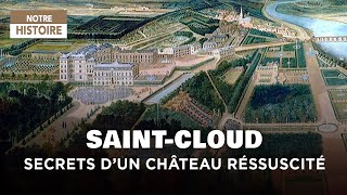 Le Château de SaintCloud  Histoire dune Splendeur ressuscitée – Documentaire  AMP [upl. by Ahtael666]