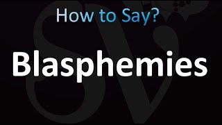 How to Pronounce Blasphemies correctly [upl. by Aliakim153]