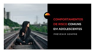 Comportamentos de risco comuns em adolescentes  Prevenir Sempre [upl. by Valerie]