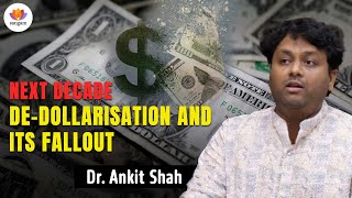 Next Decade – DeDollarisation and its Fallout  Dr Ankit Shah  sangamtalks [upl. by Llemij91]