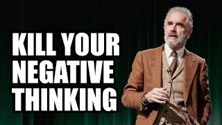 KILL YOUR NEGATIVE THINKING  Jordan Peterson Best Motivational Speech [upl. by Assina]