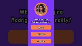 Quiz About quotGeorgina Rodriguezquot  Enjoy it georginarodriguez cristianoronaldo quiz music [upl. by Cromwell]