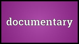 Documentary Meaning [upl. by Ojeitak]