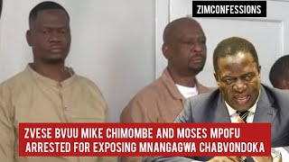 Zvese Bvuu Mike Chimombe And Moses Mpofu Arrested For Exposing Mnangagwa Chabvondoka [upl. by Iona]