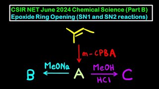 Epoxide Ring Opening Reactions  SN1 and SN2 Substitution  CSIR NET June 2024 Chemical Science [upl. by Aiclef]