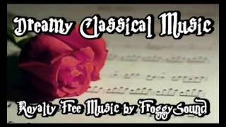 Dreamy Classical Music  Royalty Free Music [upl. by Biagio]