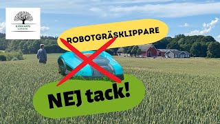 NEJ TACK här är svaret varför vi inte använder ROBOTGRÄSKLIPPARE Björkarps TRÄDGÅRDAR och historia [upl. by Yrac684]