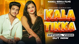 Kala Tikka काला टीका Official Video Muskan Yadav  Gaurav Poswal  New Haryanvi Song  Ajesh Kumar [upl. by Sheridan]