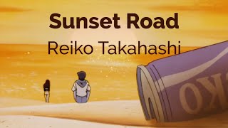 Reiko Takahashi  Sunset Road  RomajiEnglish Lyrics [upl. by Leissam]