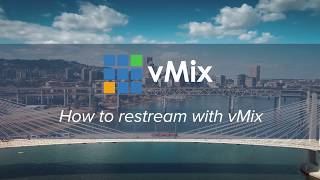 How to restream with vMix using Restream [upl. by Leiru]