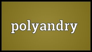 Polyandry Meaning [upl. by Cornelle]