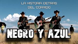 Negro y Azul  La Historia Detrás del Corrido [upl. by Nagaer]