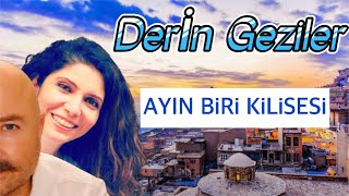 Derİn Geziler  Ayın Biri Kilisesi [upl. by Guadalupe]