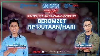 🔴Likaliku Rintis Usaha Bawang Goreng Sempat Ditolak Pasar Kini Beromzet Rp 1 JutaanHari [upl. by Lauber]