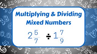 Multiplying and Dividing Mixed Numbers [upl. by Endys]