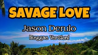 Savage Love  Jason Derulo Reggae Version [upl. by Menken387]