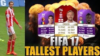 TOP 10 TALLEST PLAYERS in FIFA 17  ULTIMATE TEAM  IN GAME REVIEW [upl. by Glori]