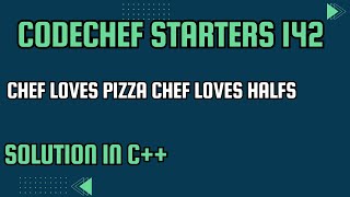 CodeChef Starters 142  Chef loves Pizza Chef loves Halfs Full Solution In C [upl. by Reisman]