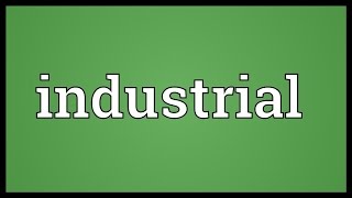 Industrial Meaning [upl. by Ananna]