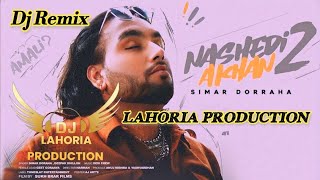 Nashedi Aakhan2 Dhol Remix Simar Dorraha Ft Dj LAHORIA PRODUCTION New Latest Punjabi Song 2023 [upl. by Townie]