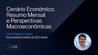 Cenário Econômico Resumo Mensal e Perspectivas Macroeconômicas [upl. by Oiredised]