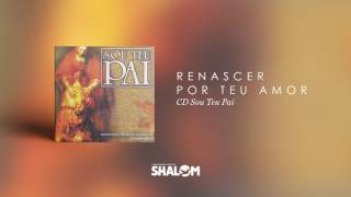 CD Sou Teu Pai  Renascer por Teu amor [upl. by Oona]