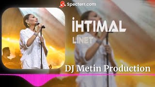 Linet  İhtimal DJ Metin Production Remix   İhtimallerde Yoksan Bari Aşkı Hatırlat [upl. by Kumar569]