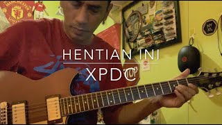 Hentian Ini XPDC  Guitar Solo Cover [upl. by Lotz]